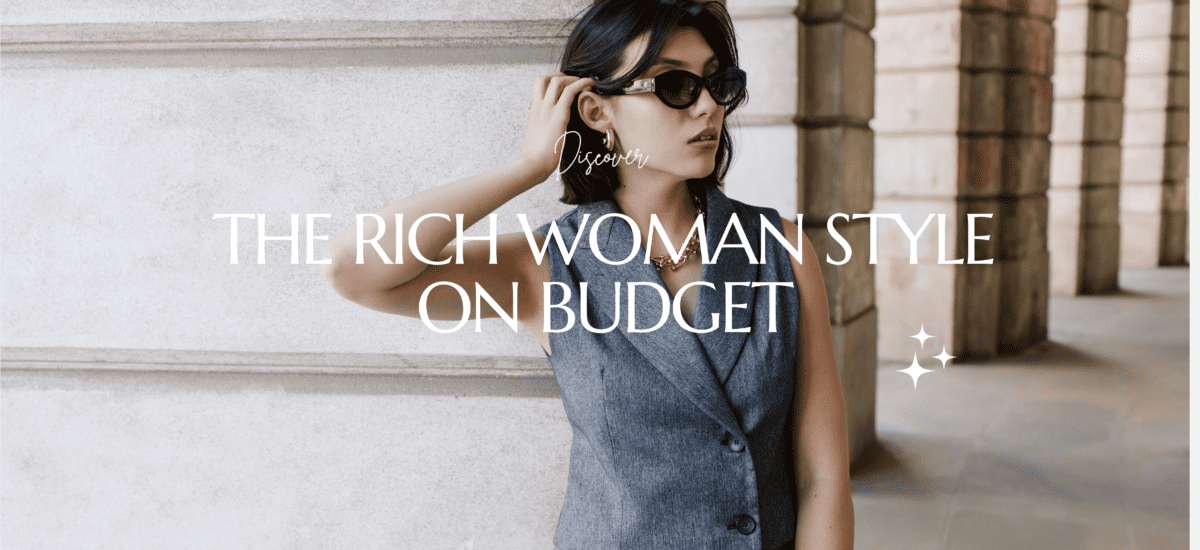 Affordable luxury fashion rich woman style